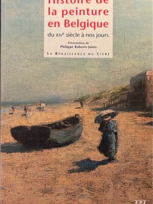 histoire de la peinture en belgique du XIVe siècle à nos jours / philippe roberts-jones