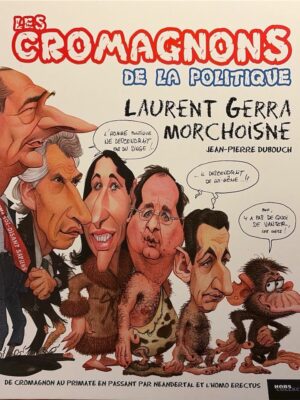 les cromagnons de la politique / laurent gerra/ morchoisne/ jean-pierre dubouch