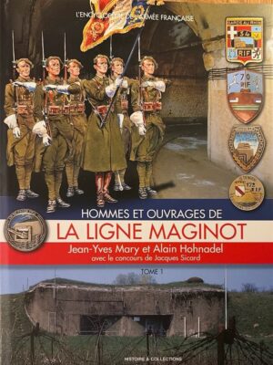 hommes et ouvrages de la ligne maginot tome 1 / jean-yves mary/ alain hohnadel