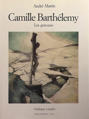 camille barthélemy les gravures / andré martin