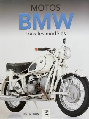 motos bmw tous les modèles / ian falloon