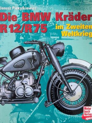 die bmw kräder r12/r75 im zweiten weltkrieg / janusz piekalkiewicz