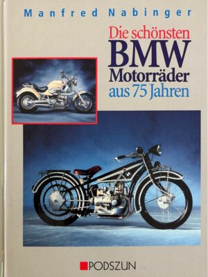 die schönsten bmw motorräder aus 75 jahren / manfred nabinger