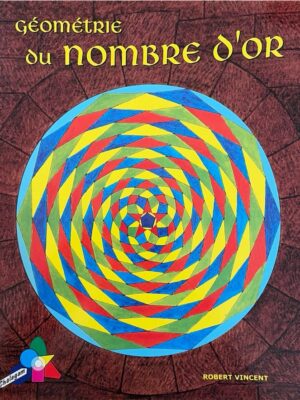 géométrie du nombre d'or / robert vincent