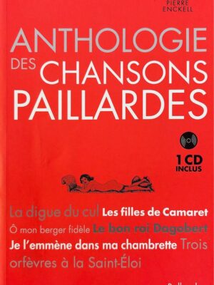 anthologie des chansons paillardes / pierre enckell