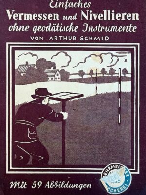 einfaches vermessen und nivellieren / arthur schmid