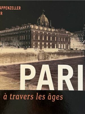 paris à travers les âges / pascal payen-appenzeller/ t.j.h. hoffbauer