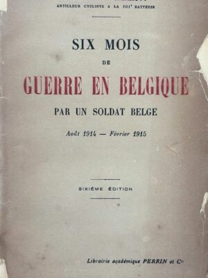 six mois de guerre en belgique par un soldat belge aoüt 1914-février 1915 / fernand-hubert grimauty