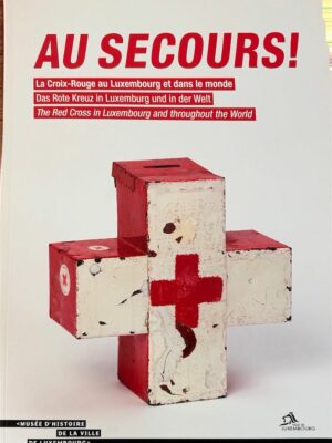 au secours la croix-rouge au luxembourg et dans le monde (expo 2014) /