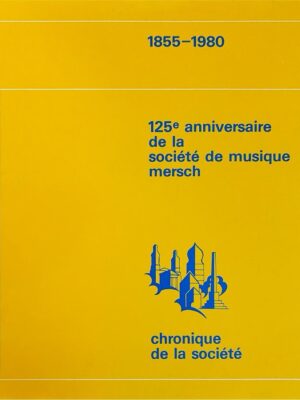 125e anniversaire de la société de musique mersch 1855-1980 /