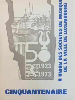 union des sociétés de musique de la ville de luxembourg 1923-1973 /