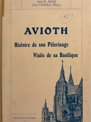 avioth histoire de son pèlerinage visite de sa basilique 1927/ r. adam