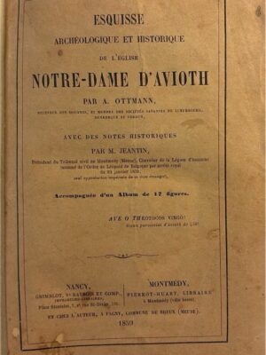 esquisse archéologique et historique de l’église notre-dame d'avioth 1859/ a. ottoman/ m. jeantin