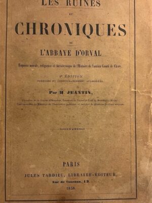 les ruines et chroniques de l’abbaye d’orval 2e édition 1858 / m. jeantin