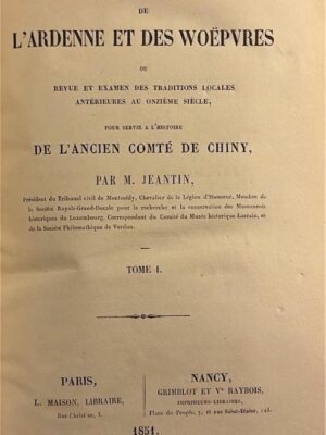 les chroniques de l’ardenne et dess woëpvres tome 1 /1851/ m. jeantin