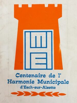 centenaire de l’harmonie municipale d’esch-sur-alzette /