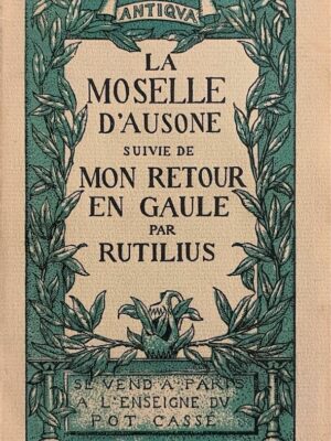 la moselle d’ausone suivie de mon retour en gaule par rutilius 1931/