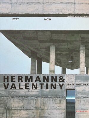jetzt now hermann et valentiny / liesbeth waechter-böhm